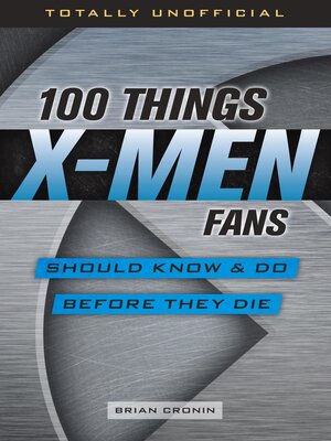 cover image of 100 Things X-Men Fans Should Know & Do Before They Die